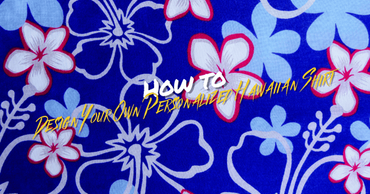 How to Design Your Own Personalized Hawaiian Shirt?