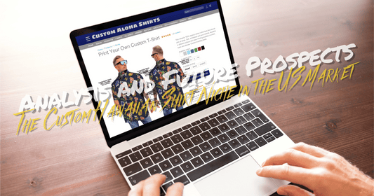 The Custom Hawaiian Shirt Niche in the US Market: Analysis and Future Prospects